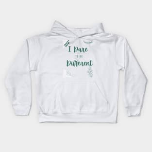 I Dare To Be Different - inspirational words Kids Hoodie